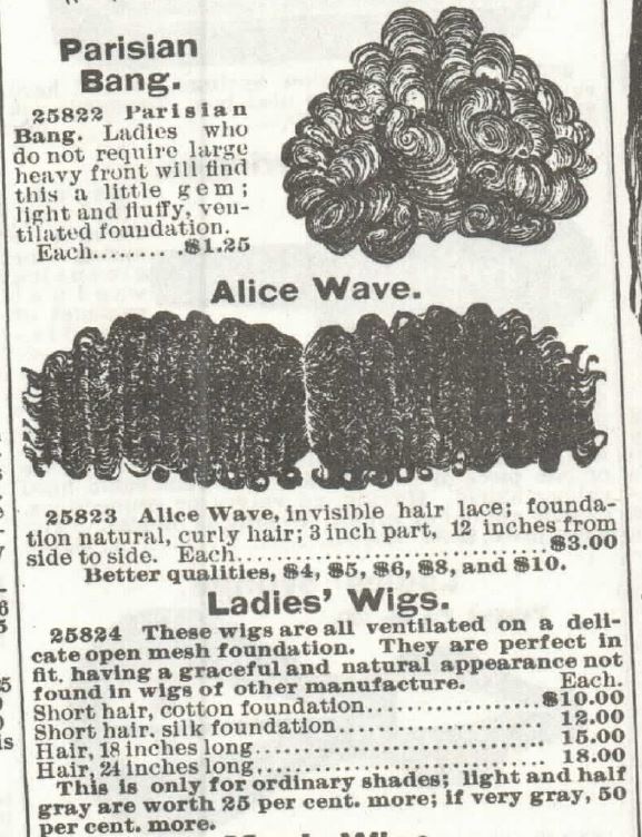 Kristin Holt | Victorian Hair Augmentation. Human Hair Goods, part 1, in the Sears Catalog No 104 of 1897, p 342. Parisian Bang, Alice Wave, and Ladies' Wigs for sale in Sears Catalogue.