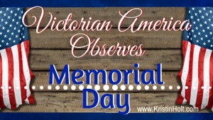 Kristin Holt | Victorian America Observes Memorial Day. Related to Victorian Letters to Santa.
