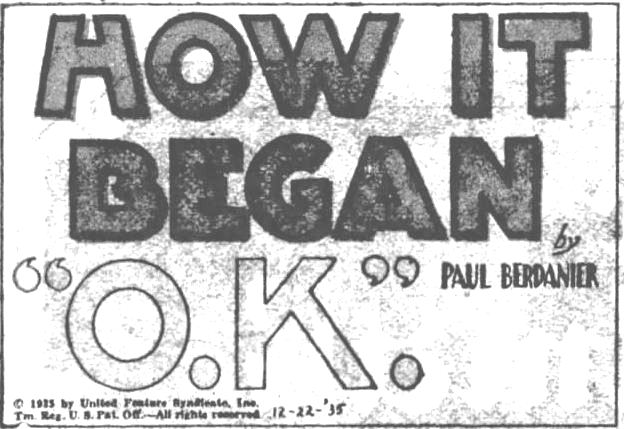 Kristin Holt | Is it Okay to Use O.K. in Historical Fiction? How it Began ("O. K.") The Evening News of Harrisburg, Pennsylvania on December 21, 1935.