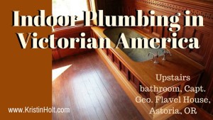 Kristin Holt | Indoor Plumbing in Victorian America. Related to Victorian Era: The American West.