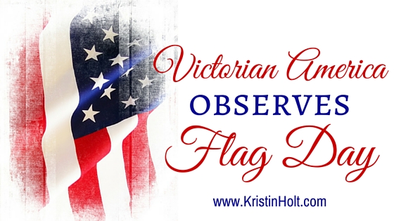 Victorian America Observes Flag Day