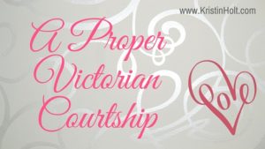 Kristin Holt | A Proper Victorian Courtship. Related to Common Details of Western Historical Romance that are Historically Incorrect, Part 1.