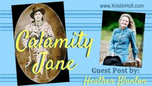 Kristin Holt | "Calamity Jane," a guest post by Author Heather Blanton.