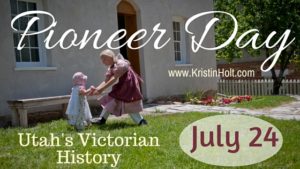 Kristin Holt | Pioneer Day: Utah's Victorian History. Related to Victorian Era: The American West.