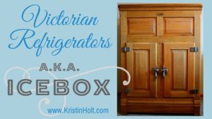 Kristin Holt | Victorian Refrigerators, a.k.a. Icebox. Related to Cool Desserts for a Victorian Summer Evening.