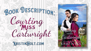 Kristin Holt -Link to Book Description: Courting Miss Cartwright