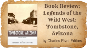 Kristin Holt - "Book Review by Author Kristin Holt: Legends of the Wild West: Tombstone, Arizona by Charles River Editors"
