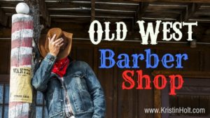 Old West Barber Shop by Author Kristin Holt