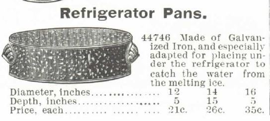 Kristin Holt | Victorian Refrigerators (a.k.a. Icebox). Refrigerator Pan advertised, meant to catch melting ice water inside refrigerator. From the 1895 Spring and Summer Montgomery Ward Catalogue.