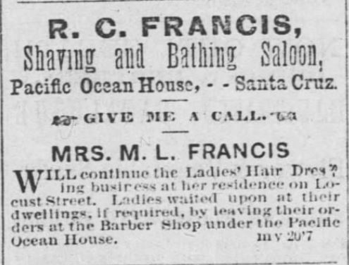 Kristin Holt | Old West Bath House. Three years later, the same Mr. and Mrs. Francis-owned Shaving and Bathing Saloon is still in business. Advertisement from the Santa Cruz Weekly Sentinel of Santa Cruz, California on March 30, 1872.
