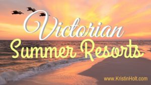 Kristin Holt | Victorian Summer Resorts. Related to Victorians at the Seashore.