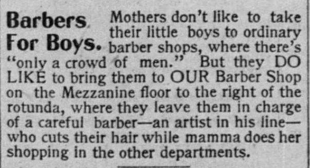 Kristin Holt | Old West Barber Shop Haircuts. A department store advertises "barbers for boys" on the mezzanine floor of their store. Advertised in The San Francisco Call of San Francisco, California, on July 5, 1896.o-call-on-july-5-1896