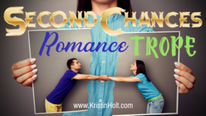 Kristin Holt | Second Chance Romance Trope