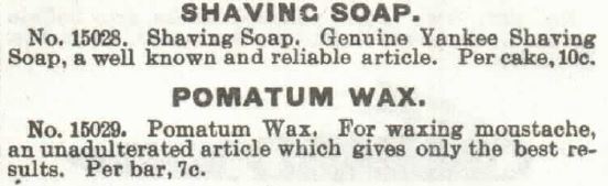 Kristin Holt | Victorian Shaving, Part 1. Genuine Yankee Shaving Soap and Pomatum Wax for moustaches. Sears Roebuck & Co. Catalogue,1897.