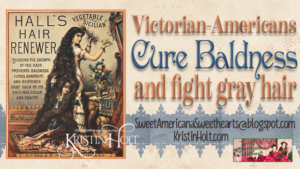 Kristin Holt | Victorian Americans Cure Baldness and fight gray hair