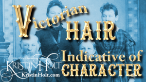 Kristin Holt | Victorian Hair Indicative of Character.