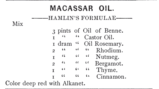 Kristin Holt | Victorian Era Men's Hairstyles. Macassar Oil Receipt (Recipe), from Goodwins New Handbook for Barbers, published in 1884 (and now in public domain), page 11.