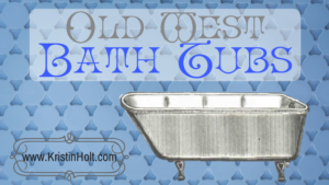 Kristin Holt | Old West Bath Tubs