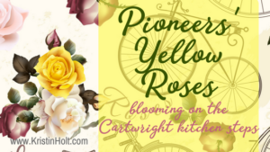 Kristin Holt | Pioneer Yellow Roses Blooming on the Cartwright Kitchen Steps