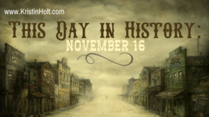 Kristin Holt | This Day in HIstory: November 16