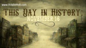 Kristin Holt | This Day in History: November 16