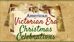 Kristin Holt - "American Victorian Era Christmas Celebrations" by USA Today Bestselling Author Kristin Holt; related to Victorian-American New Year's Etiquette