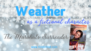 Kristin Holt | "Weather as a fictional character: The Marshal's Surrender" by USA Today Bestselling Author Kristin Holt.