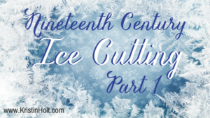 Kristin Holt | Nineteenth Century Ice Cutting Part 1