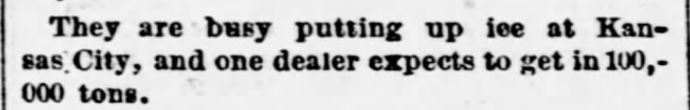 Kristin Holt | Nineteenth Century Ice Cutting, Part 1. Putting up ice in Kansas City. The St. Louis Post-Dispatch of St. Louis, Missouri on Dec 20, 1879.