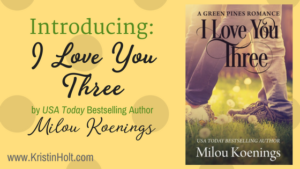 Kristin Holt | INTRODUCING: I Love You Three by Milou Koenings