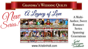 Kristin Holt | Grandma's Wedding Quilt Series: A Legacy of Love", a multi-author series of sweet western historical romances, fully published. Including Pleasance's First Love by Author Kristin Holt. Related to What Did Pioneers Use for Quilt Batt?