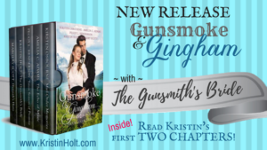 Kristin Holt | New Release GUNSMOKE AND GINGHAM with The Gunsmith's Bride: Read Kristin's first TWO CHAPTERS!