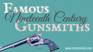 Kristin holt | Famous Nineteenth Century Gunsmiths