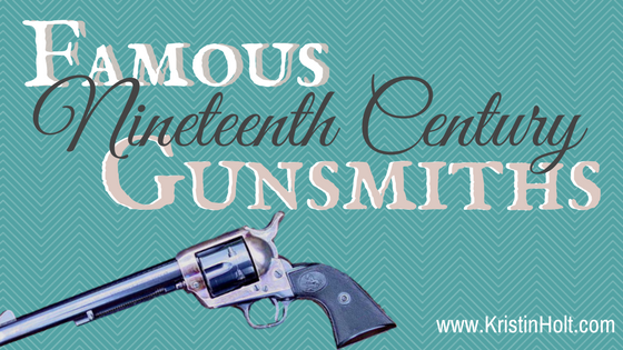 Kristin Holt |Famous Nineteenth Century Gunsmiths