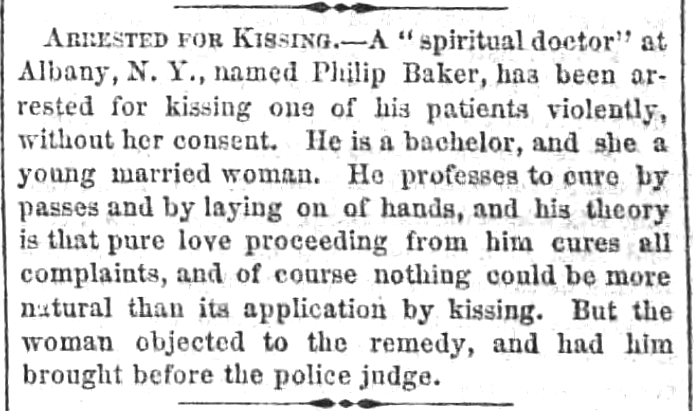 Kristin Holt | Law Forbidding Kissing...on the streets of Mountain Home? A "spiritual doctor" at Albany, NY, arrested for kissing violently (without patient's consent). Published in The New Orleans Crescent of New Orleans, Louisiana, February 13, 1860.
