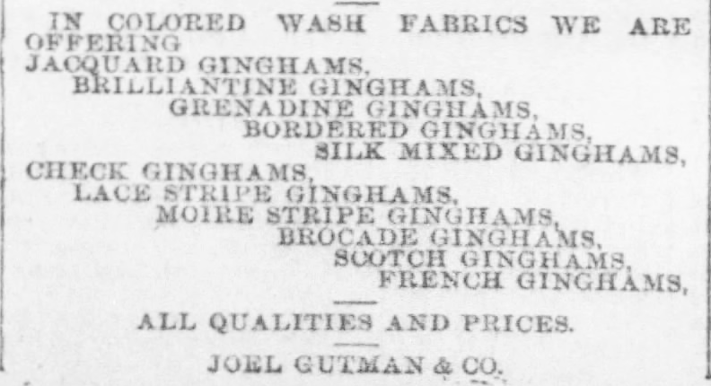 Kristin Holt | Gingham? Why gingham? From The Baltimore Sun of Baltimore, Maryland, March 3, 1890, an advertisement for a wide variety of ginghams, each by name.