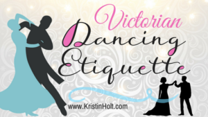 Kristin Holt | Victorian Dancing Etiquette