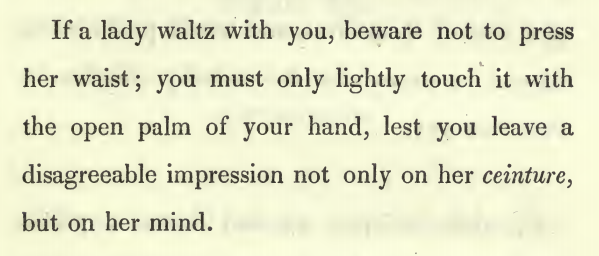 Kristin Holt | Victorian Dancing Etiquette. How to touch your dance partner's waist in the least offensive manner possible while waltzing. From Hints on Etiquette and the Usages of Society with a Glance at Bad Habits by Charles Wm. Day, 1844.