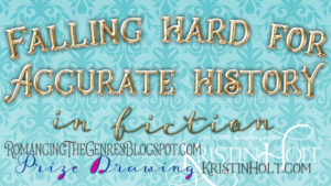 Kristin Holt | Falling Hard for Accurate History in Fiction