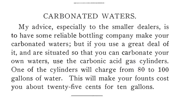 Kristin Holt | Victorian Soda Fountain: Behind the Counter. Advice to the smaller soda fountain dealers--rather than recharging the apparatus yourself, "My advice... is to have some reliable bottling company make your carbonated waters..."