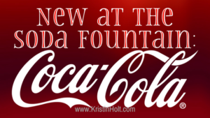Kristin Holt | New at the Soda Fountain: Coca-Cola! Related to Cool Desserts for a Victorian Summer Evening.