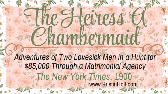 The Heiress A Chambermaid: Adventures of Two Lovesick Men in a Hunt for $85,000 Through a Matrimonial Agency