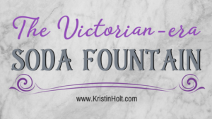 Kristin Holt | The Victorian-era Soda Fountain. Related to Victorian Era: The American West.