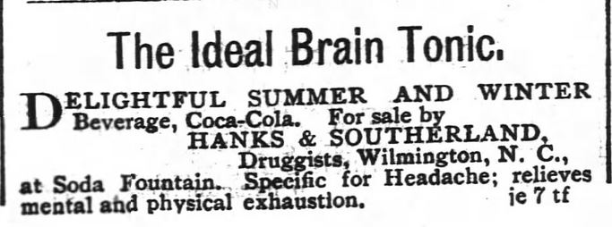 Kristin Holt | New at the Soda Fountain: Coca-Cola! Advertised as The Ideal Brain Tonic, Delightful Summer and Winter Beverage, Coca-Cola. For sale by Hanks & Sutherland, Druggists, of Wilmington NC. From The Wilmington Morning Star, of Wilmington, NC. Dated June 19, 1891.