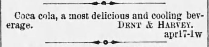 Kristin Holt | New at the Soda Fountain: Coca-Cola! Advertisement in The Montgomery Advertiser of Montgomery, Alabama on April 17, 1887.