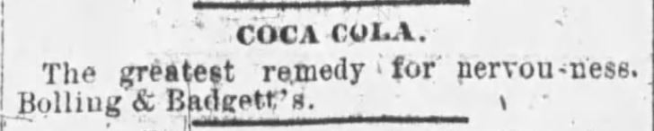 Kristin Holt | New at the Soda Fountain: Coca-Cola. Advertised to help with nervousness. Sold at Bolling & Badgett's. From Arkansas Gazette of Little Rock, Arkansas. June 28, 1888.