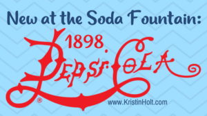 Kristin Holt | New at the Soda Fountain: Pepsi Cola! (1898) In same blog series as Soda Fountain: 19th Century Courtship.