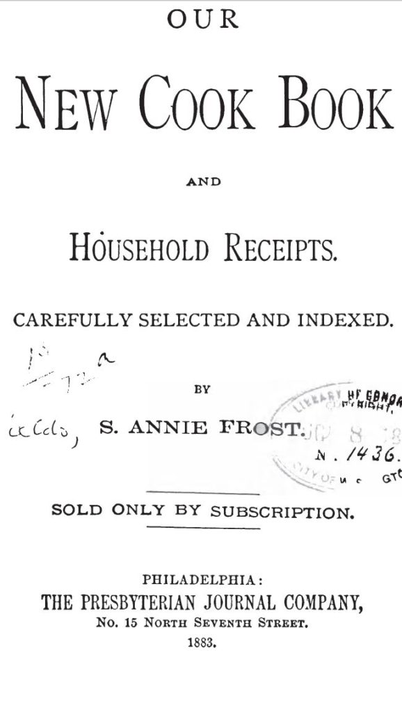 Kristin Holt: Title Page of Our New Cook Book and Household Receipts, Carefully Selected and Indexed by S. Anne Frost, 1883.