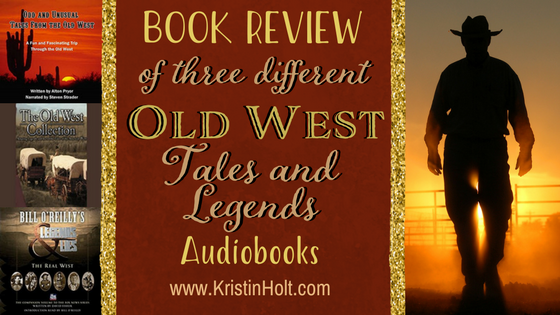 Kristin Holt | Book Review of three differetn Old West Tales and Legends (Audiobooks)