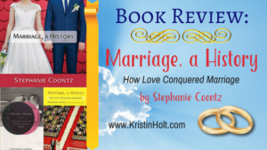 Kristin Holt | BOOK REVIEW: Marriage, a History: How Love Conquered Marriage by Stephanie Coontz